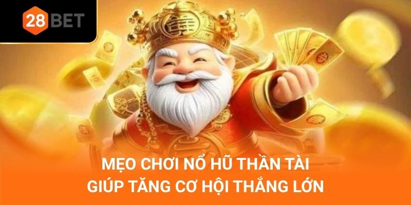 Mẹo chơi nổ hũ thần tài giúp tăng cơ hội thắng lớn